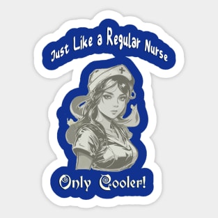 Just a regular nurse, only cooler! Design Sticker